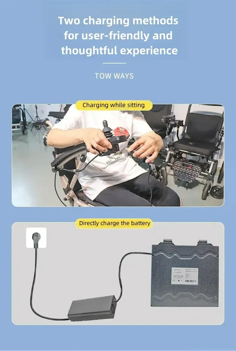 Charging is more convenient you can directly charge the wheelchair or the battery in two ways